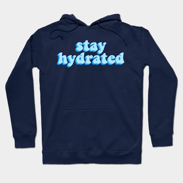 stay hydrated Hoodie by Smoothie-vibes